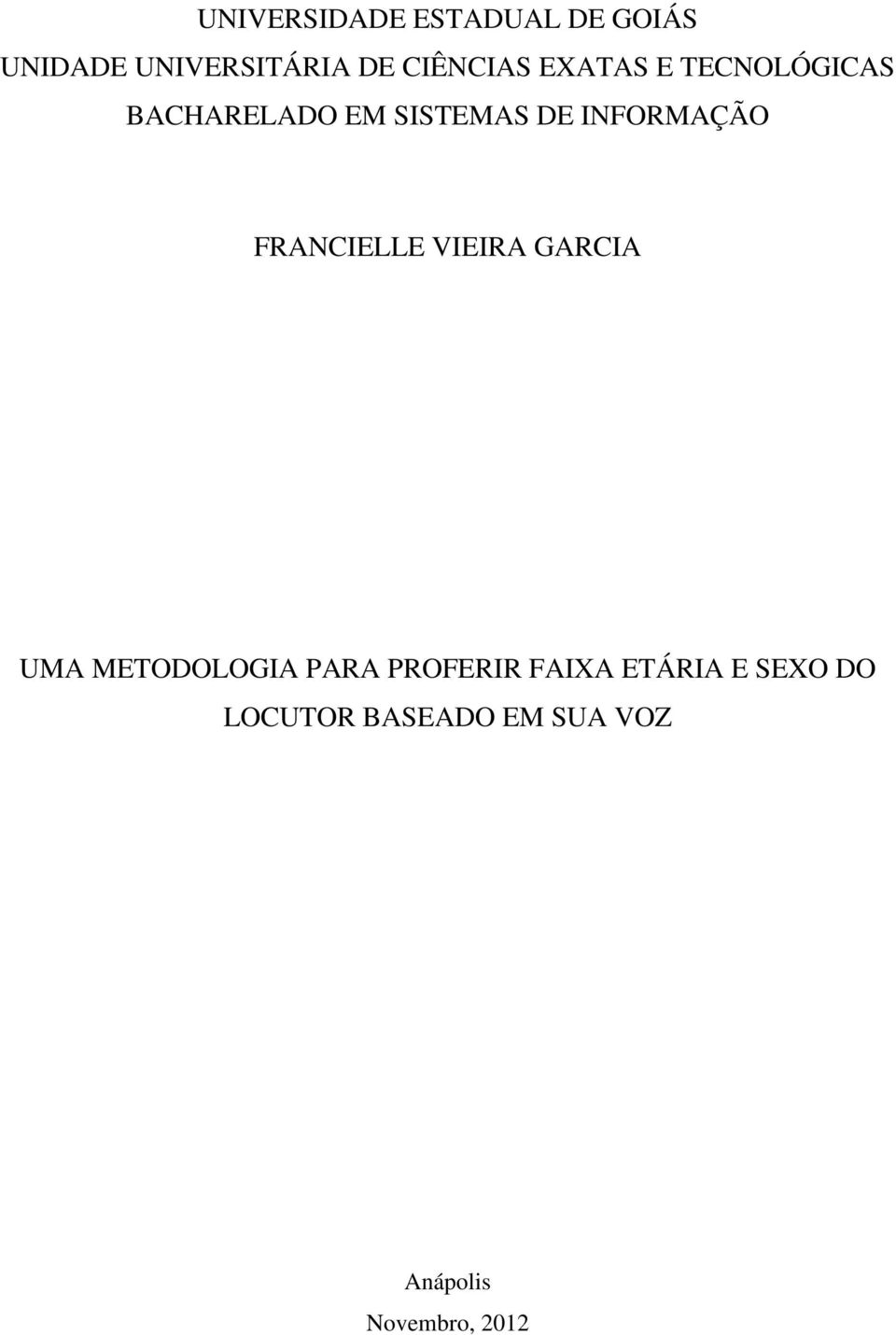 INFORMAÇÃO FRANCIELLE VIEIRA GARCIA UMA METODOLOGIA PARA