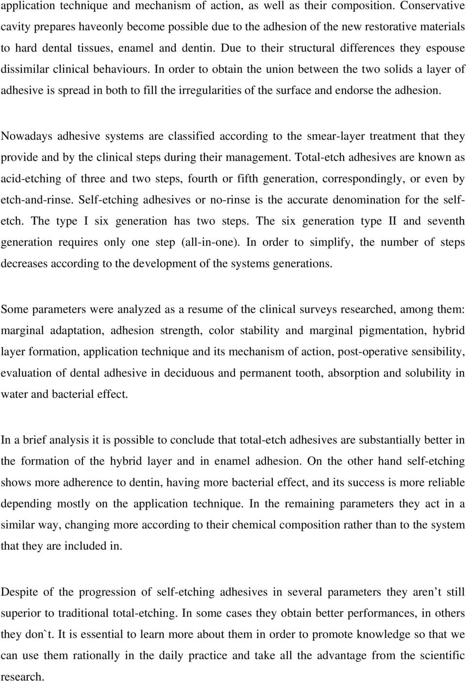 Due to their structural differences they espouse dissimilar clinical behaviours.