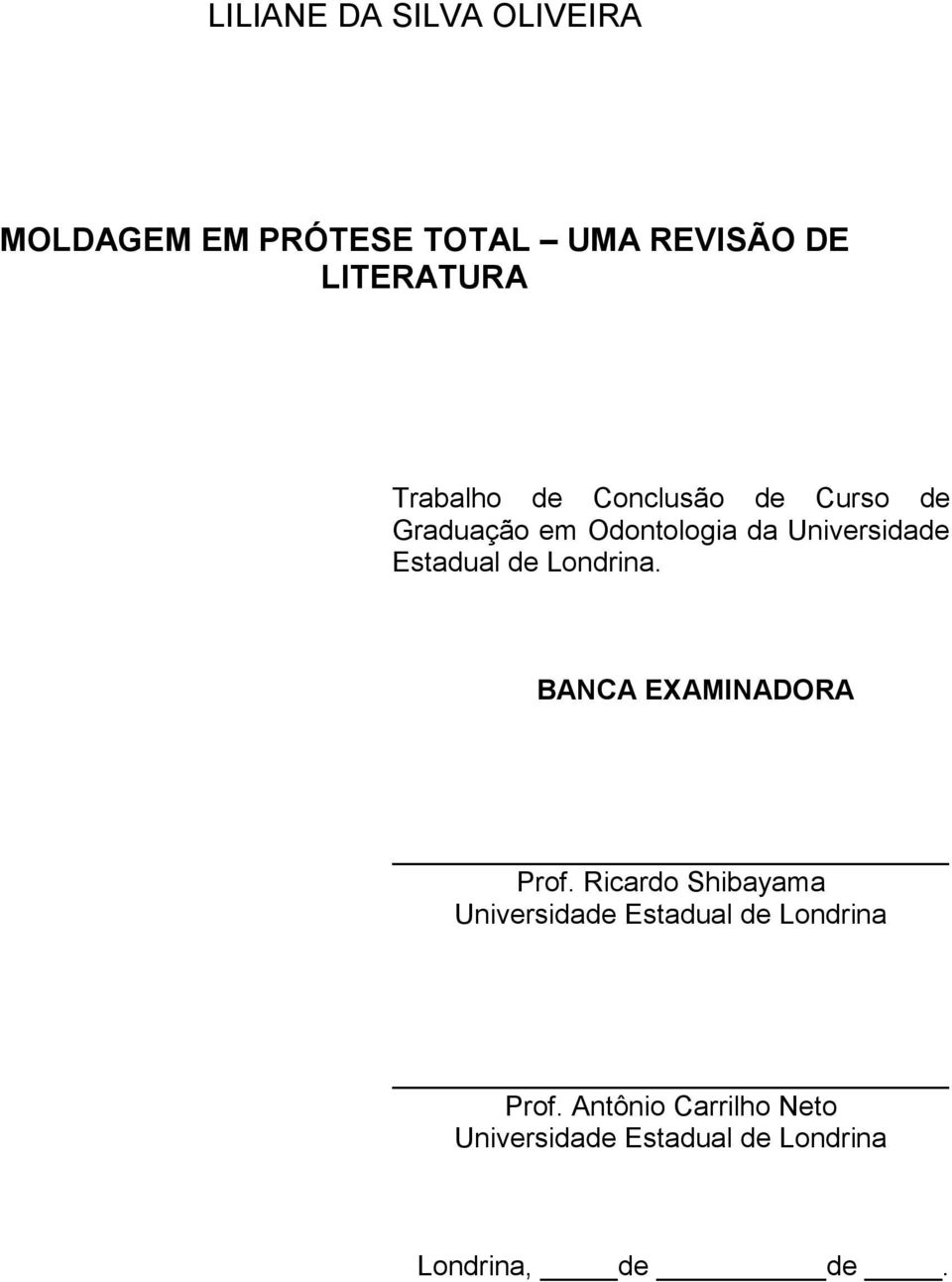 Estadual de Londrina. BANCA EXAMINADORA Prof.