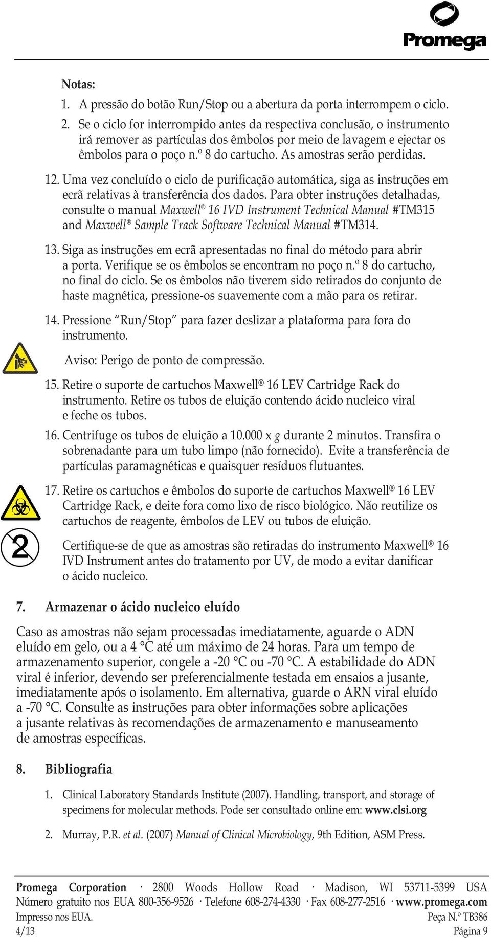 As amostras serão perdidas. 12. Uma vez concluído o ciclo de purificação automática, siga as instruções em ecrã relativas à transferência dos dados.