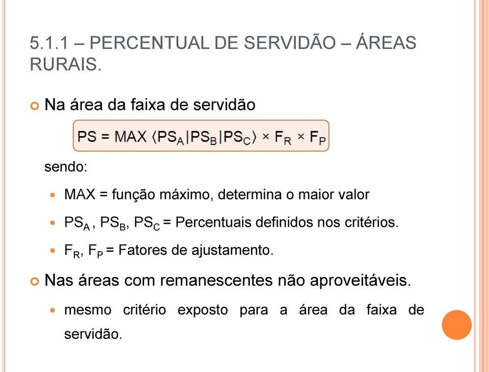 valor PS A, PS B, PS C = Percentuais definidos nos critérios.