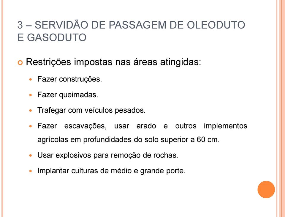 Fazer escavações, usar arado e outros implementos agrícolas em profundidades do solo