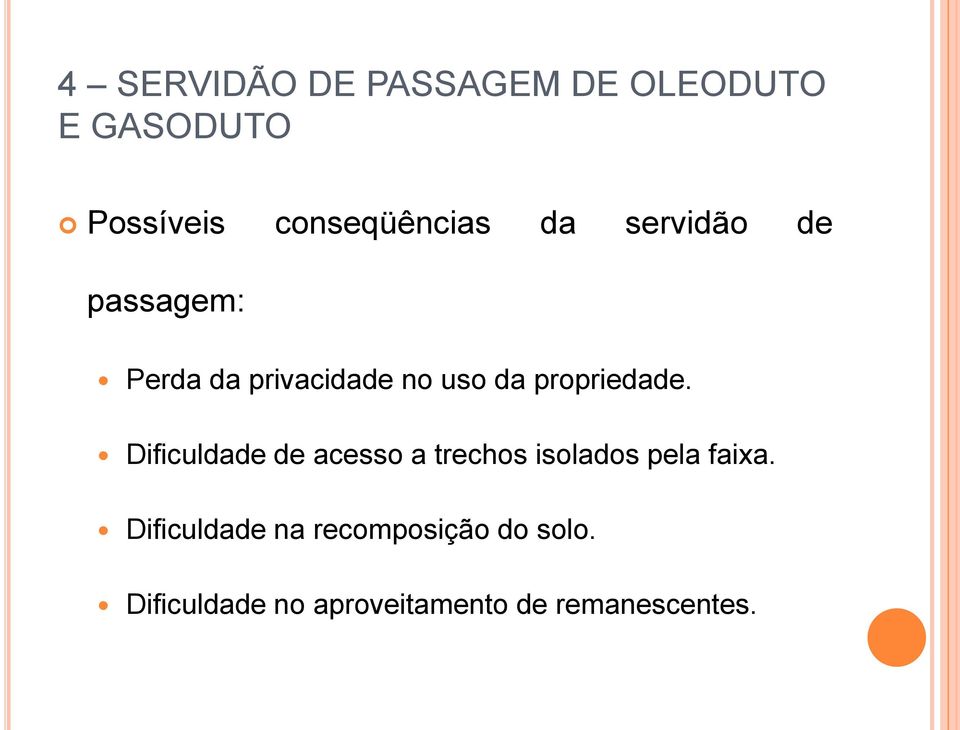 da propriedade. Dificuldade de acesso a trechos isolados pela faixa.