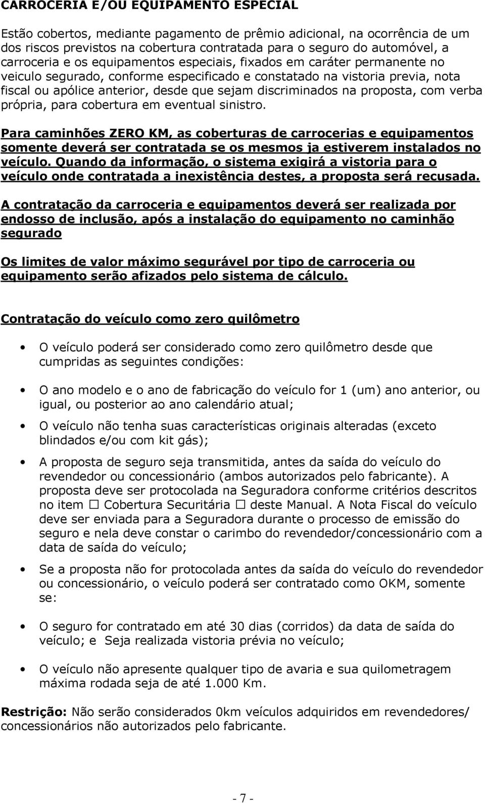 na proposta, com verba própria, para cobertura em eventual sinistro.