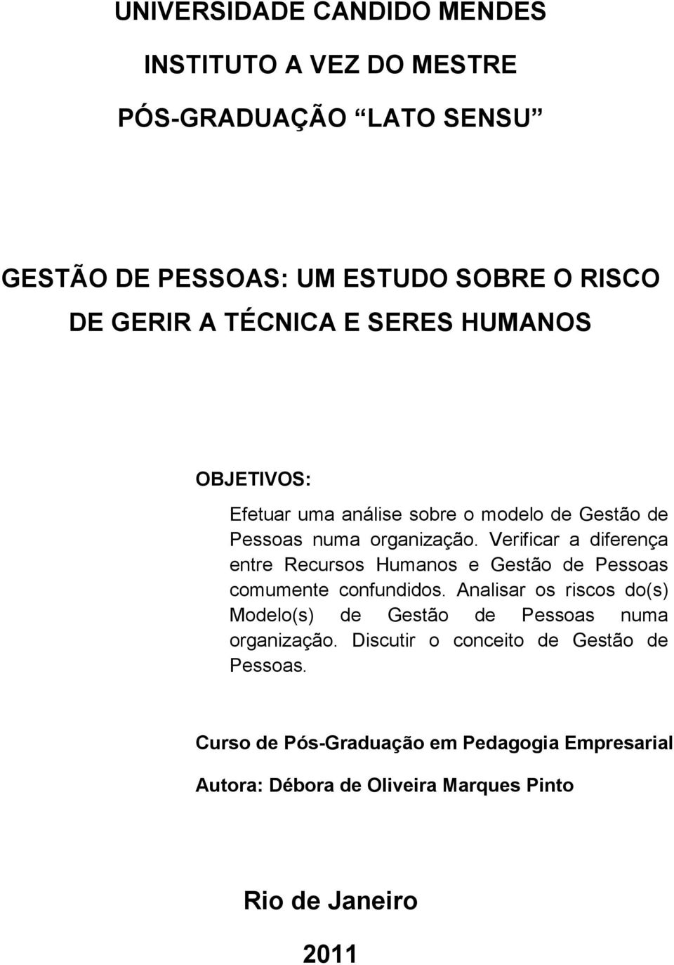 Verificar a diferença entre Recursos Humanos e Gestão de Pessoas comumente confundidos.