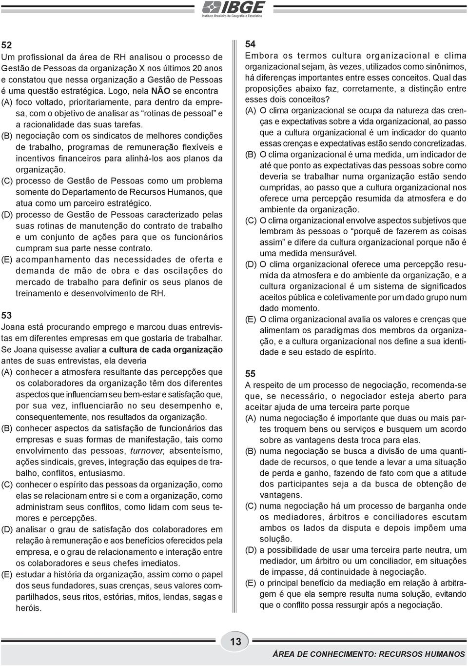 (B) negociação com os sindicatos de melhores condições de trabalho, programas de remuneração flexíveis e incentivos financeiros para alinhá-los aos planos da organização.