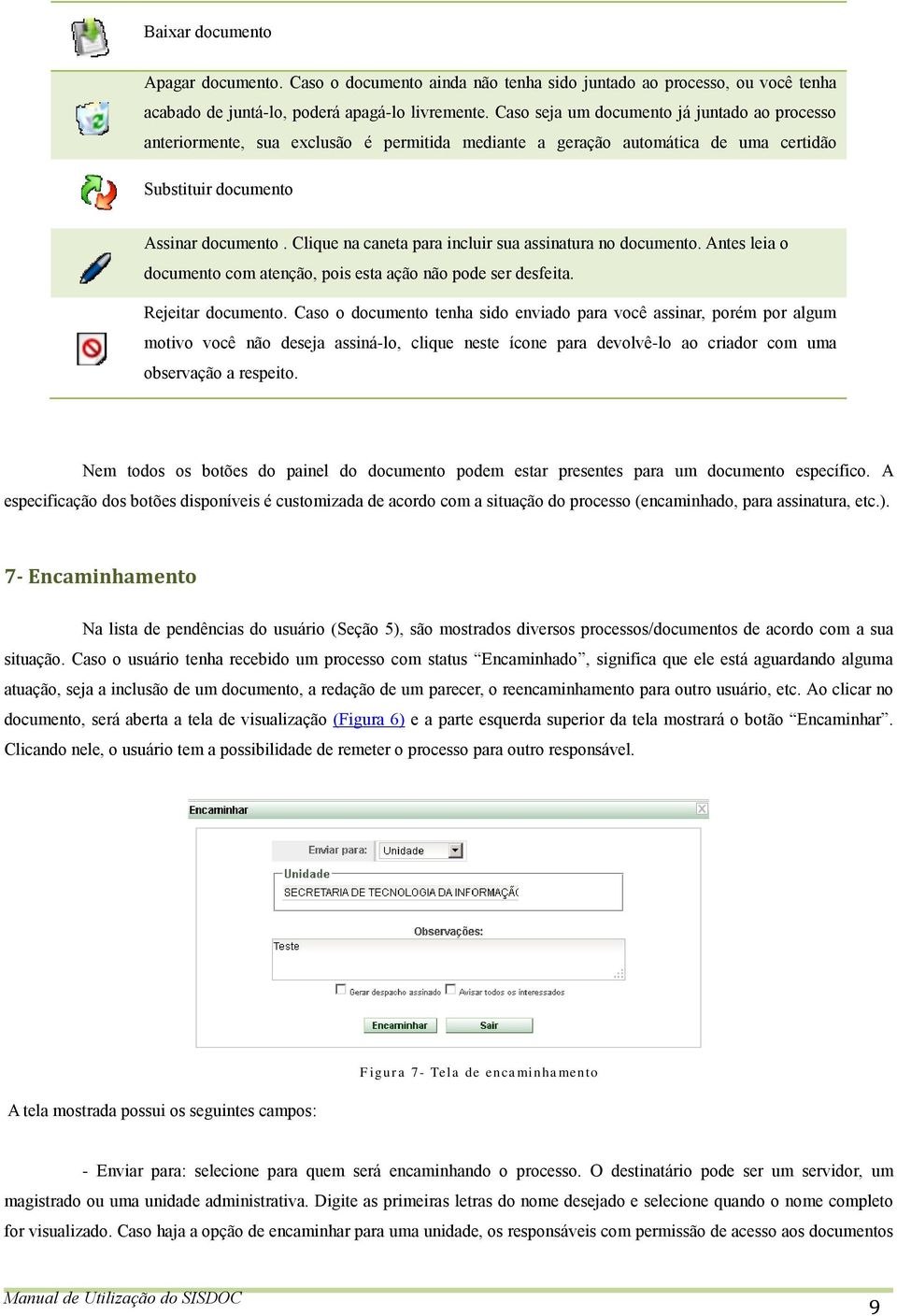 Clique na caneta para incluir sua assinatura no documento. Antes leia o documento com atenção, pois esta ação não pode ser desfeita. Rejeitar documento.