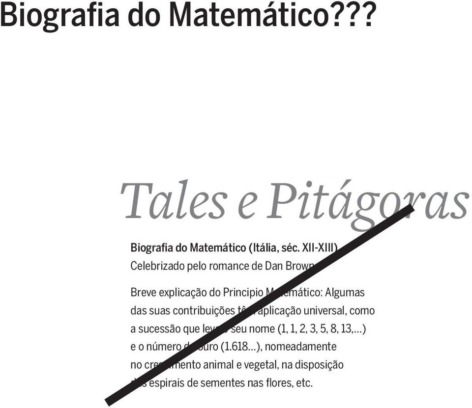 Breve explicação do Principio Matemático: Algumas das suas contribuições têm aplicação universal, como a