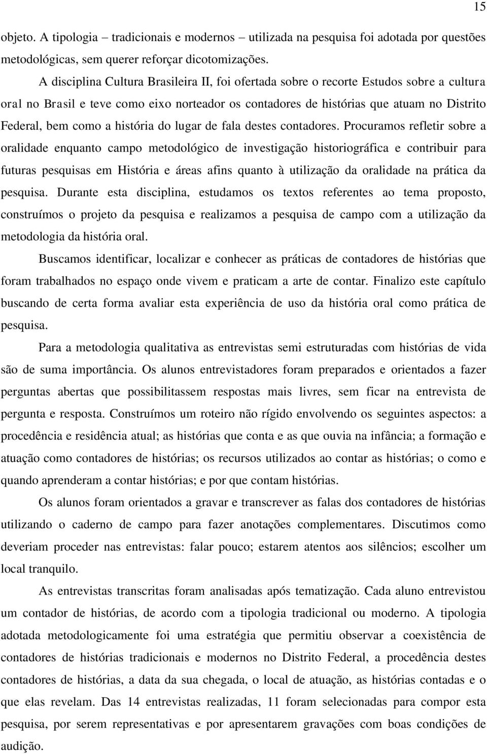 história do lugar de fala destes contadores.