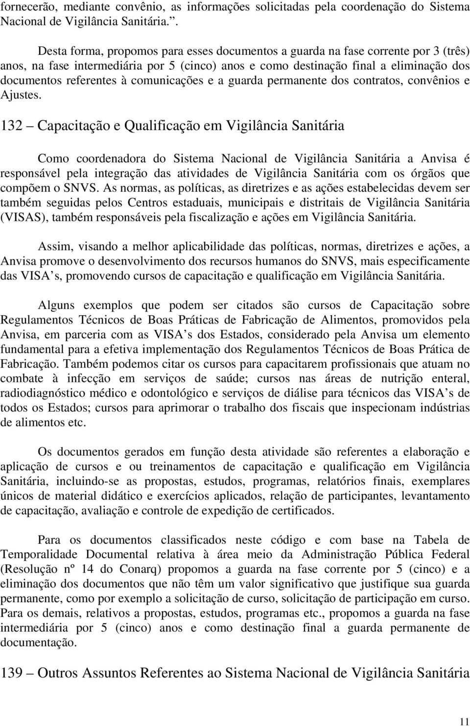 comunicações e a guarda permanente dos contratos, convênios e Ajustes.