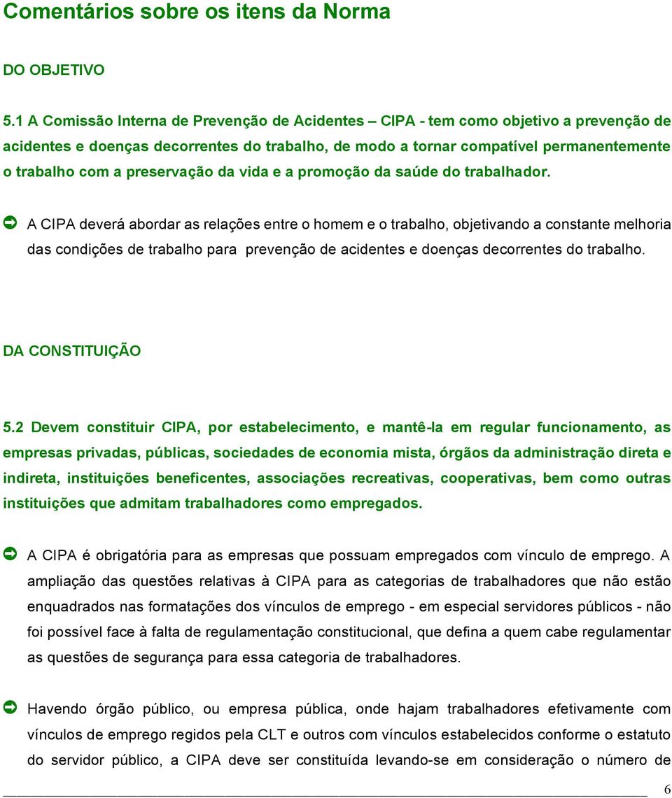 preservação da vida e a promoção da saúde do trabalhador.