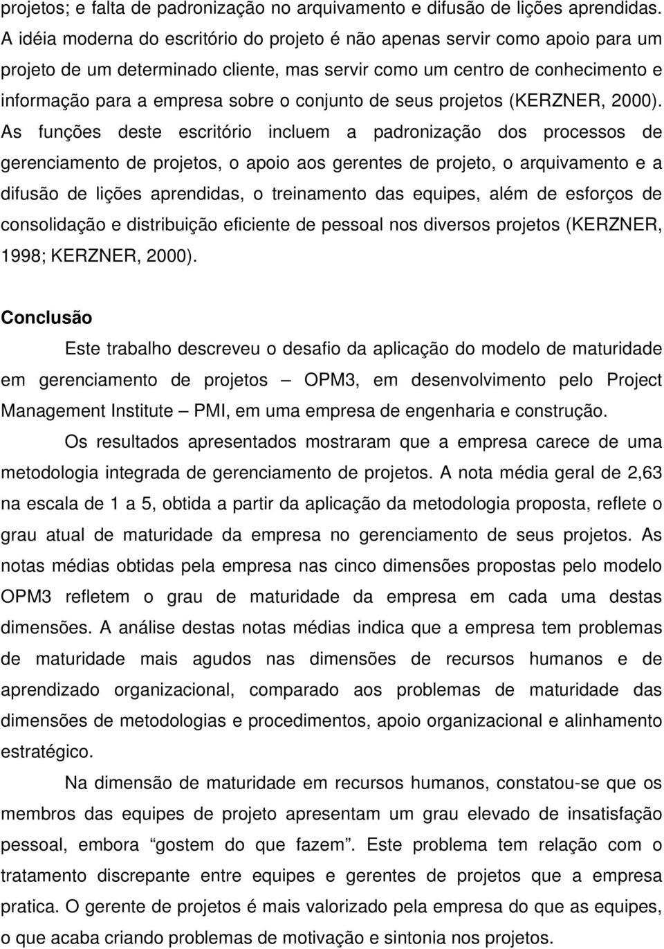 conjunto de seus projetos (KERZNER, 2000).