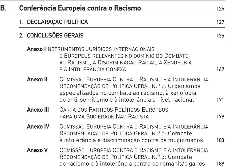 Anexo III Anexo IV Anexo V COMISSÃO EUROPEIA CONTRA O RACISMO E A INTOLERÂNCIA RECOMENDAÇÃO DE POLÍTICA GERAL N.