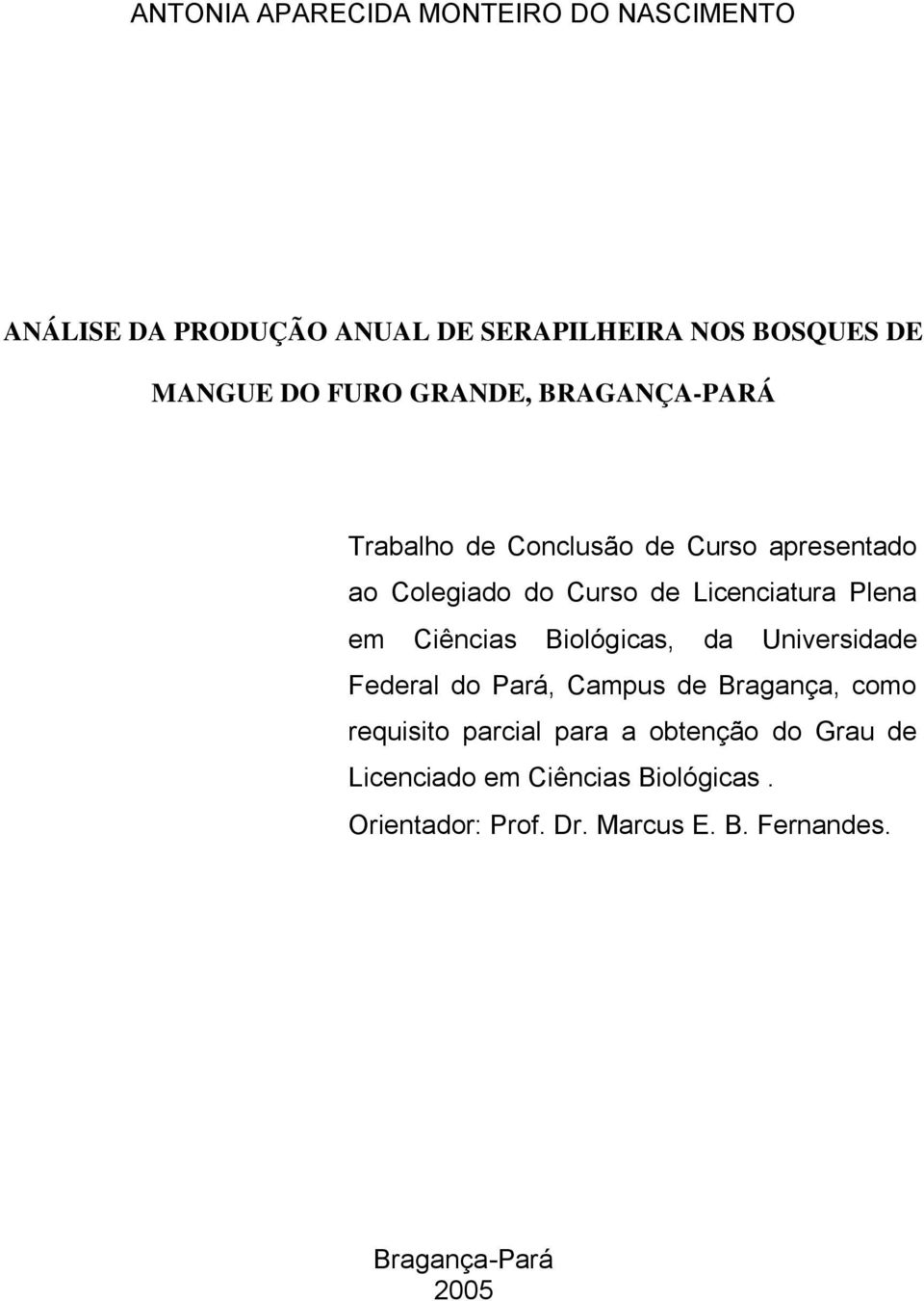 Plena em Ciências Biológicas, da Universidade Federal do Pará, Campus de Bragança, como requisito parcial para