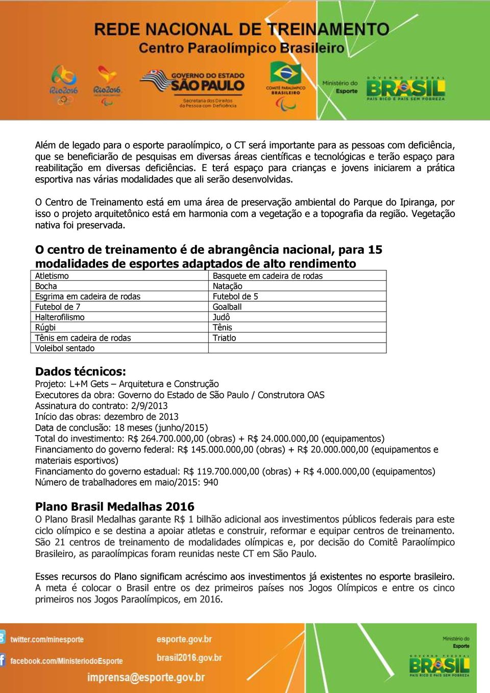 O Centro de Treinamento está em uma área de preservação ambiental do Parque do Ipiranga, por isso o projeto arquitetônico está em harmonia com a vegetação e a topografia da região.