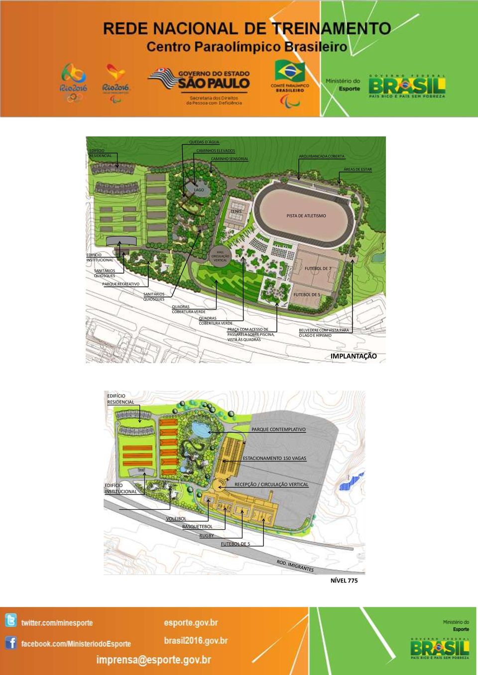 VERDE PRAÇA COM ACESSO DE PASSARELA SOBRE PISCINA, VISTA ÀS QUADRAS FUTEBOL DE 5 BELVEDERE COM VISTA PARA O LAGO E HIPISMO