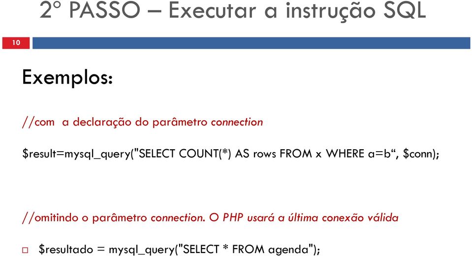 x WHERE a=b, $conn); //omitindo o parâmetro connection.