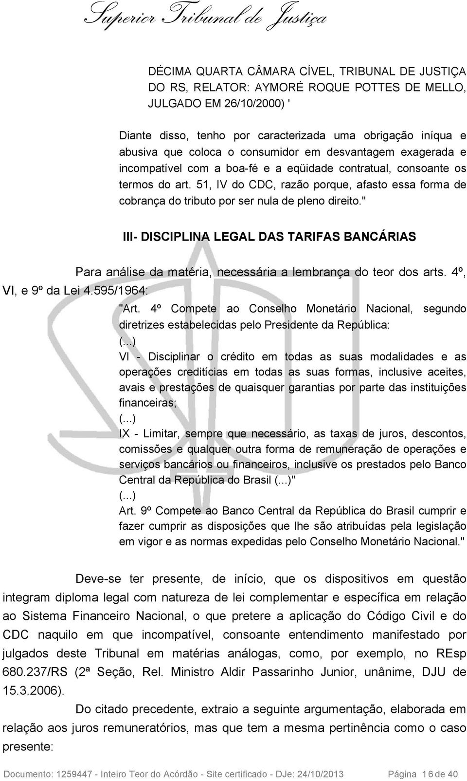 51, IV do CDC, razão porque, afasto essa forma de cobrança do tributo por ser nula de pleno direito.