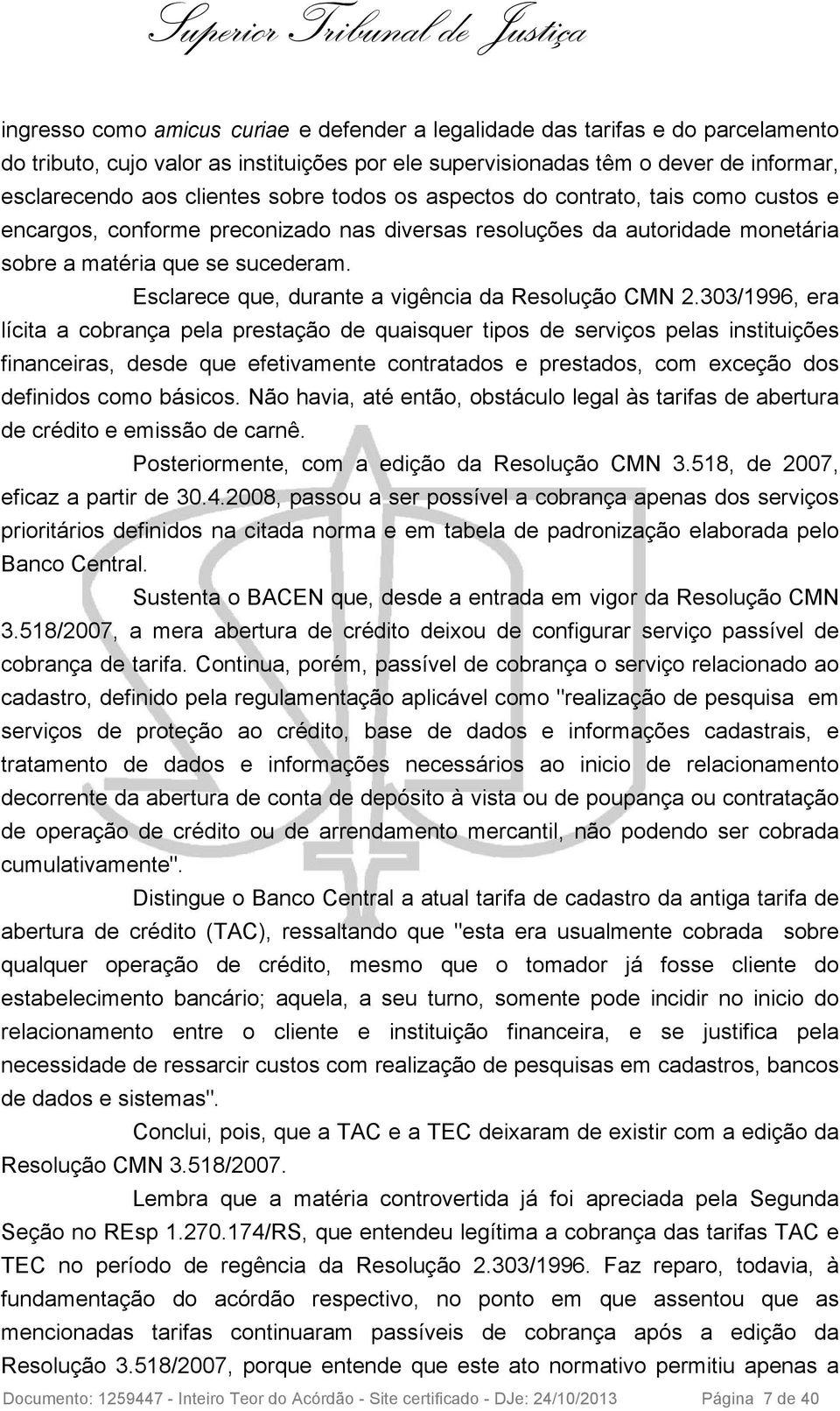 Esclarece que, durante a vigência da Resolução CMN 2.