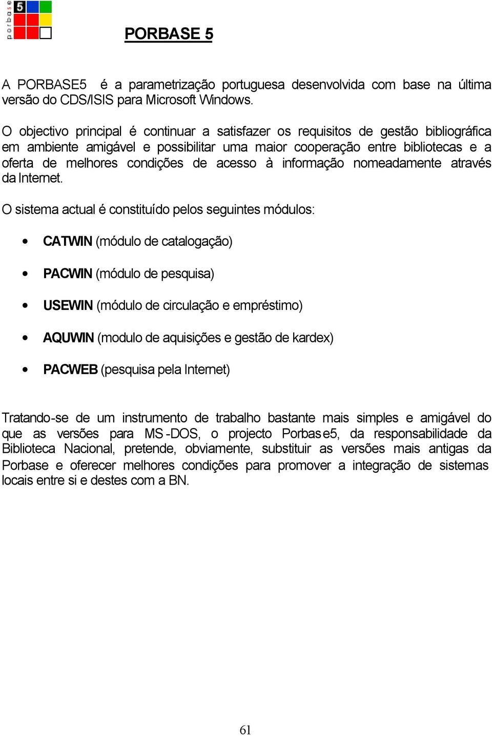 acesso à informação nomeadamente através da Internet.