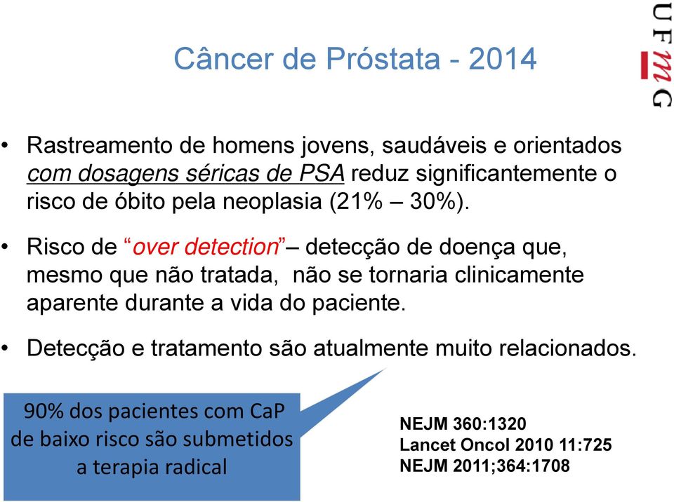 Risco de over detection detecção de doença que, mesmo que não tratada, não se tornaria clinicamente aparente durante a vida