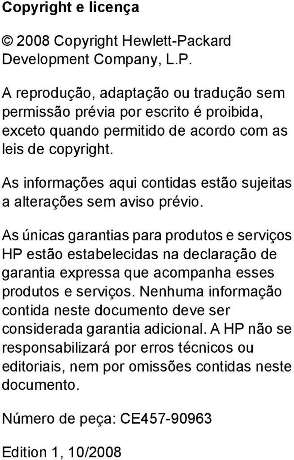 A reprodução, adaptação ou tradução sem permissão prévia por escrito é proibida, exceto quando permitido de acordo com as leis de copyright.