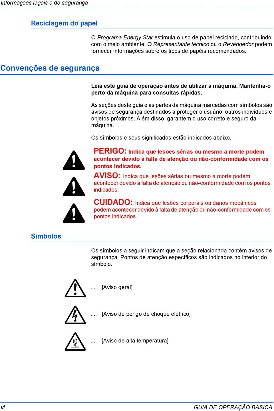 Mantenha-o perto da máquina para consultas rápidas.