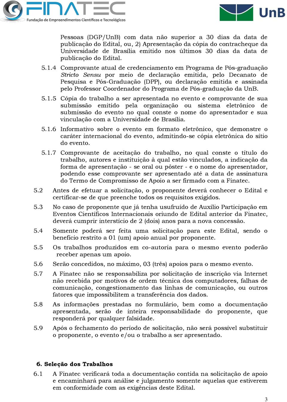 4 Comprovante atual de credenciamento em Programa de Pós-graduação Stricto Sensu por meio de declaração emitida, pelo Decanato de Pesquisa e Pós-Graduação (DPP), ou declaração emitida e assinada pelo