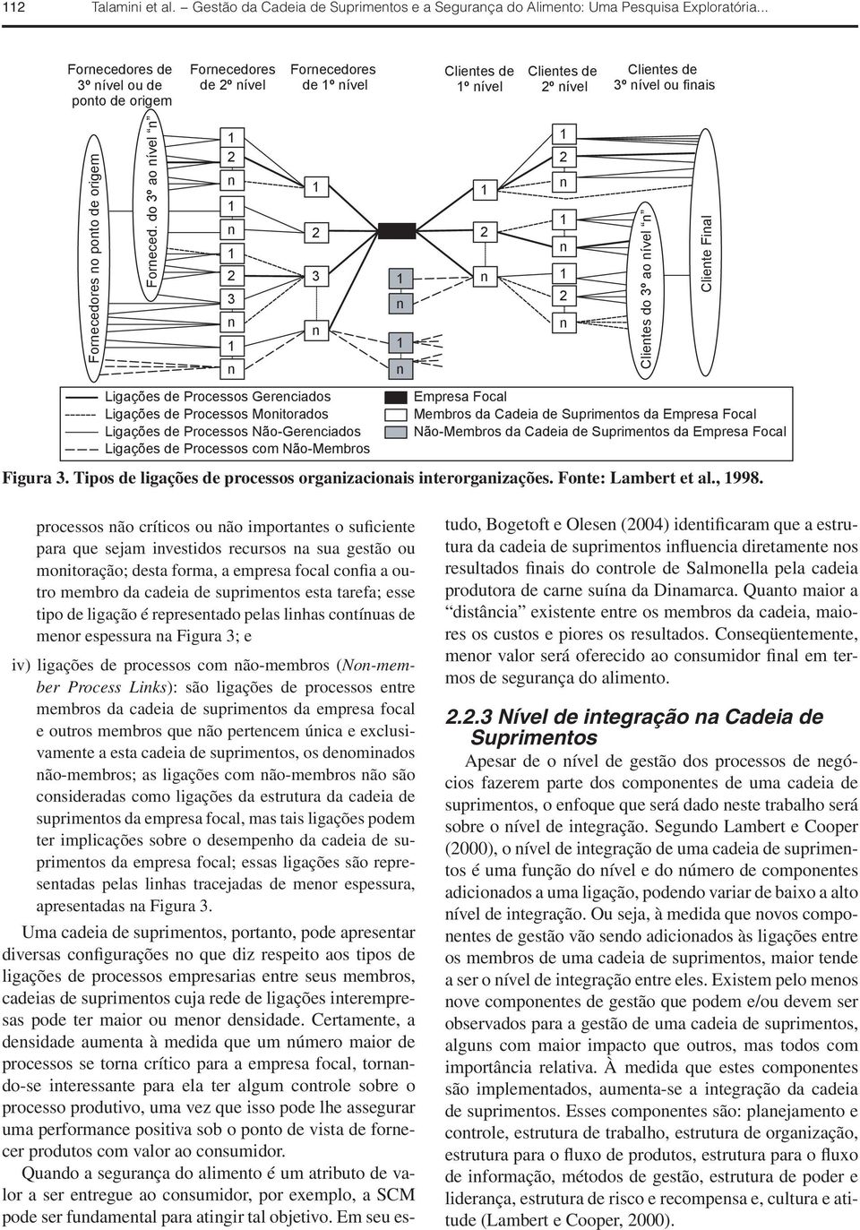 . do do 3º 3º ao ao ível 3 3 Clietes do 3º ao ível Cliete Fial Ligações de Processos Gereciados Ligações de Processos Moitorados Ligações de Processos Não-Gereciados Ligações de Processos com