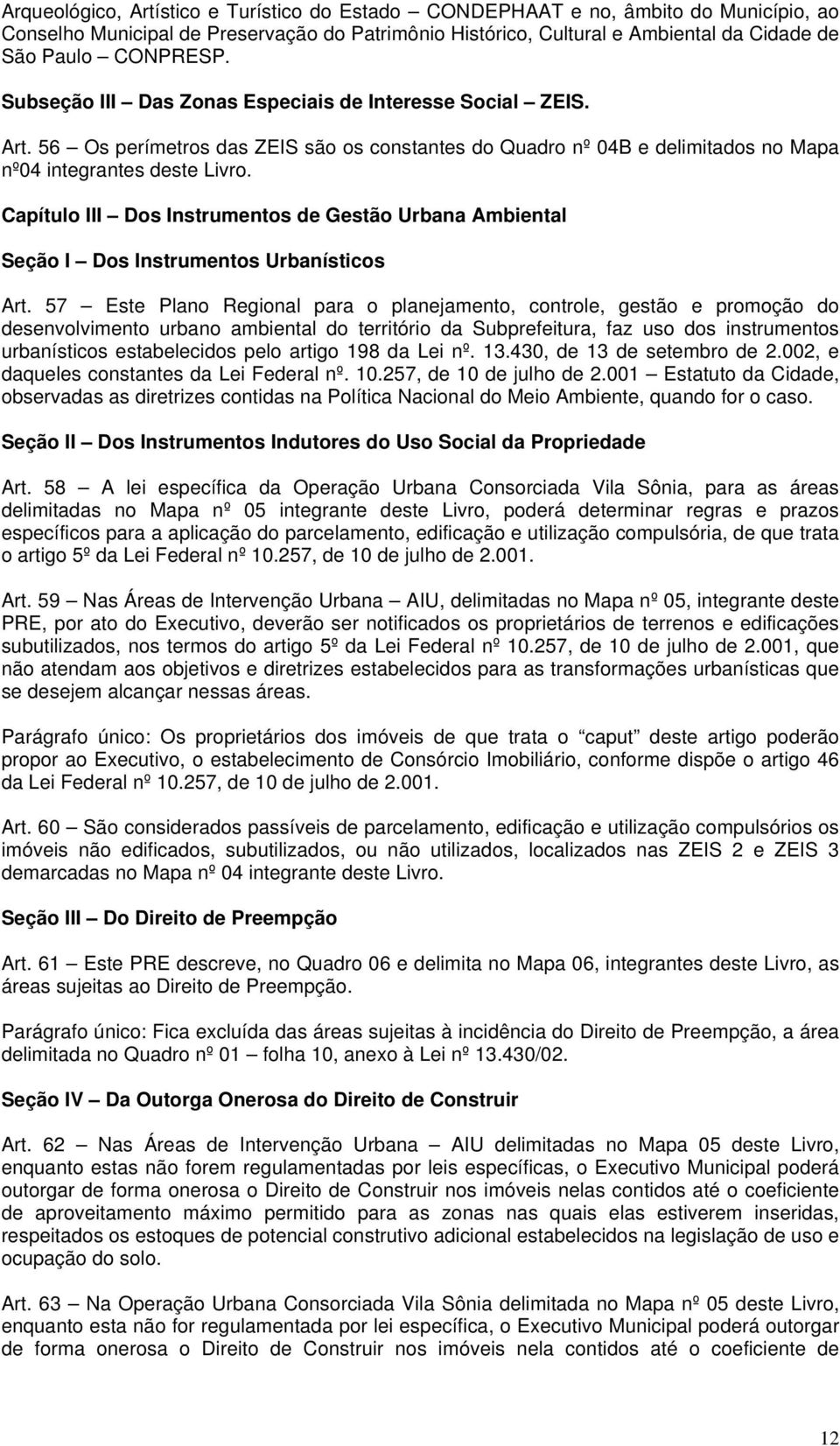 Capítulo III Dos Instrumentos de Gestão Urbana Ambiental Seção I Dos Instrumentos Urbanísticos Art.