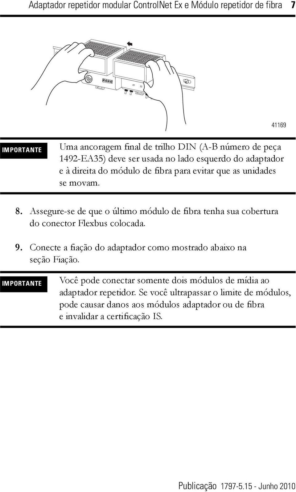 cobertura do conector Flexbus colocada 9 Conecte a fiação do adaptador como mostrado abaixo na seção Fiação IMPORTANTE Você pode conectar somente dois