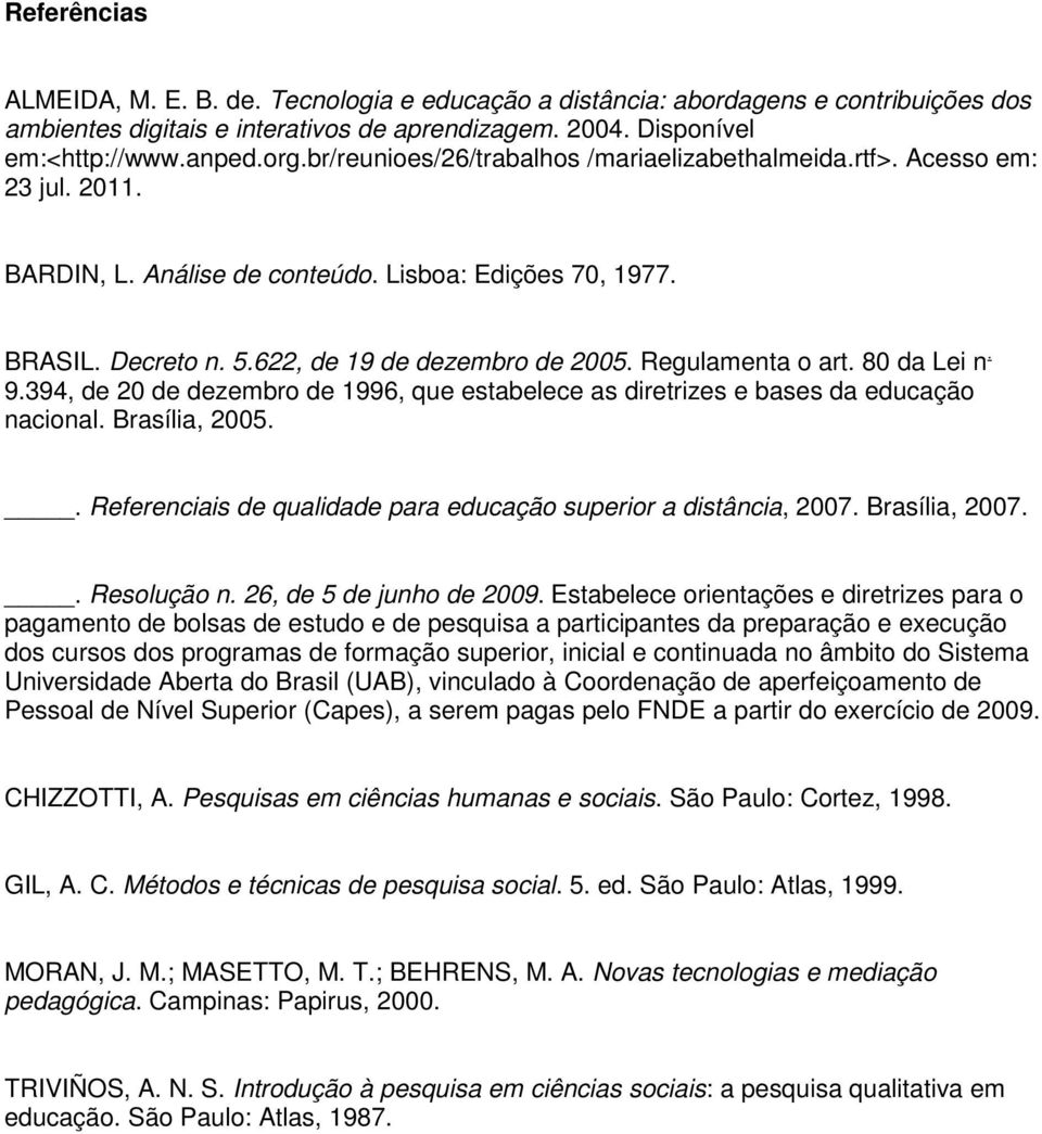 Regulamenta o art. 80 da Lei n. 9.394, de 20 de dezembro de 1996, que estabelece as diretrizes e bases da educação nacional. Brasília, 2005.