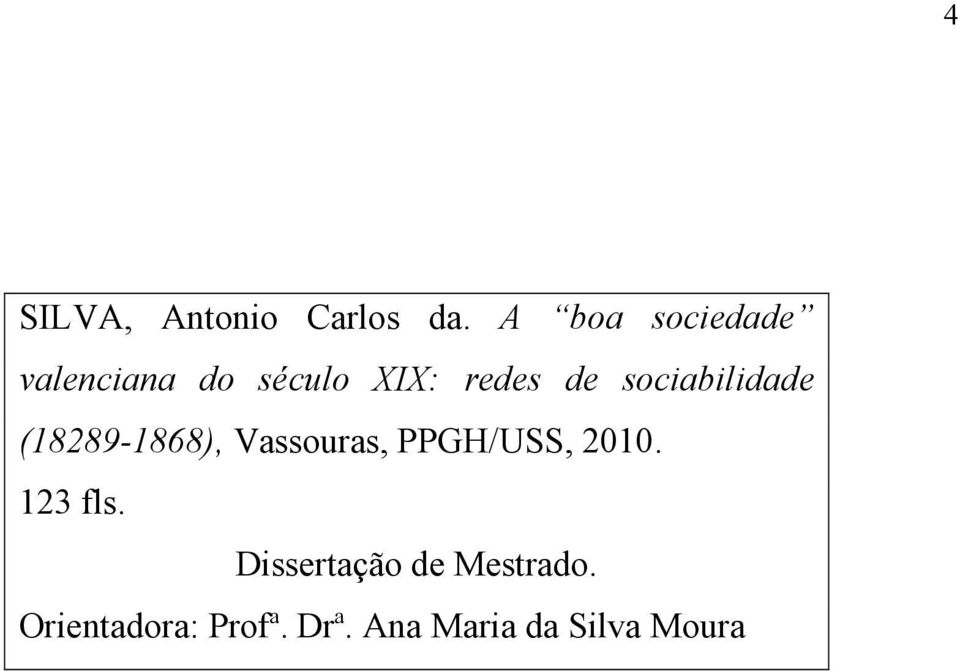 sociabilidade (18289-1868), Vassouras, PPGH/USS, 2010.