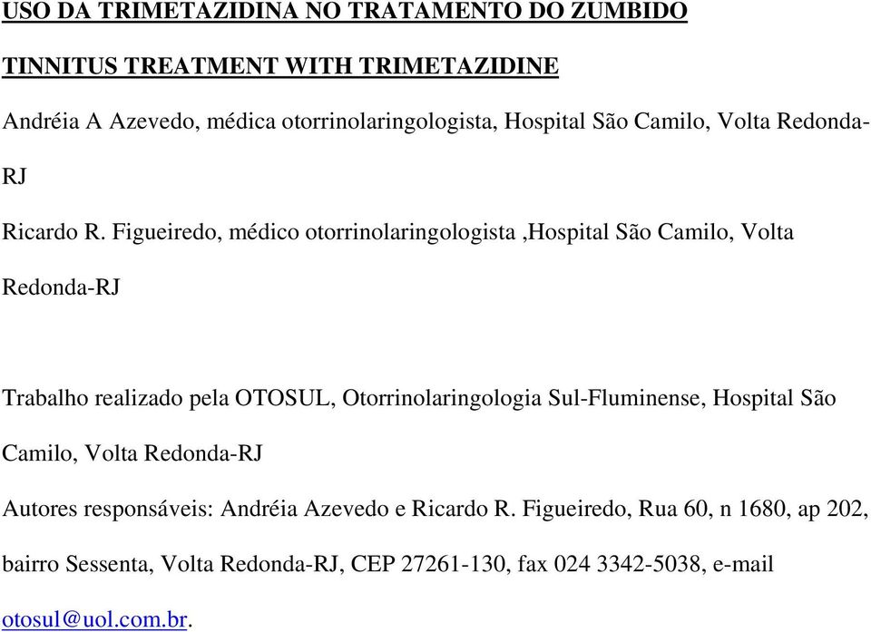 Figueiredo, médico otorrinolaringologista,hospital São Camilo, Volta Redonda-RJ Trabalho realizado pela OTOSUL, Otorrinolaringologia