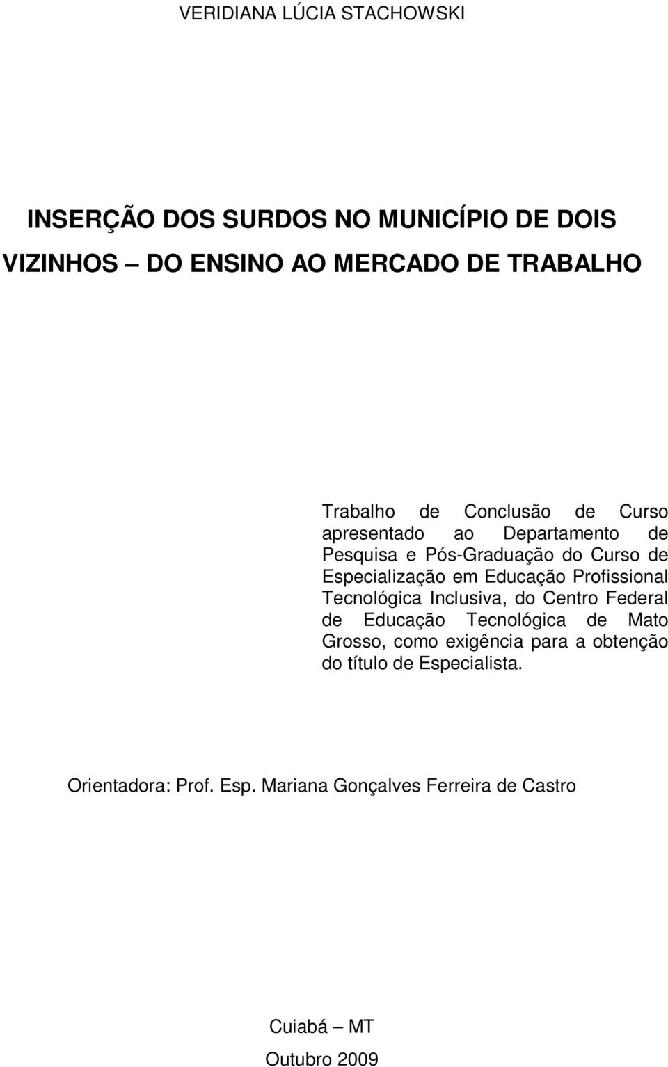 Educação Profissional Tecnológica Inclusiva, do Centro Federal de Educação Tecnológica de Mato Grosso, como exigência