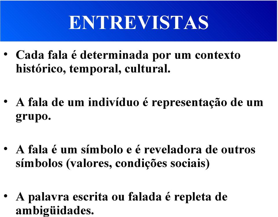 A fala de um indivíduo é representação de um grupo.