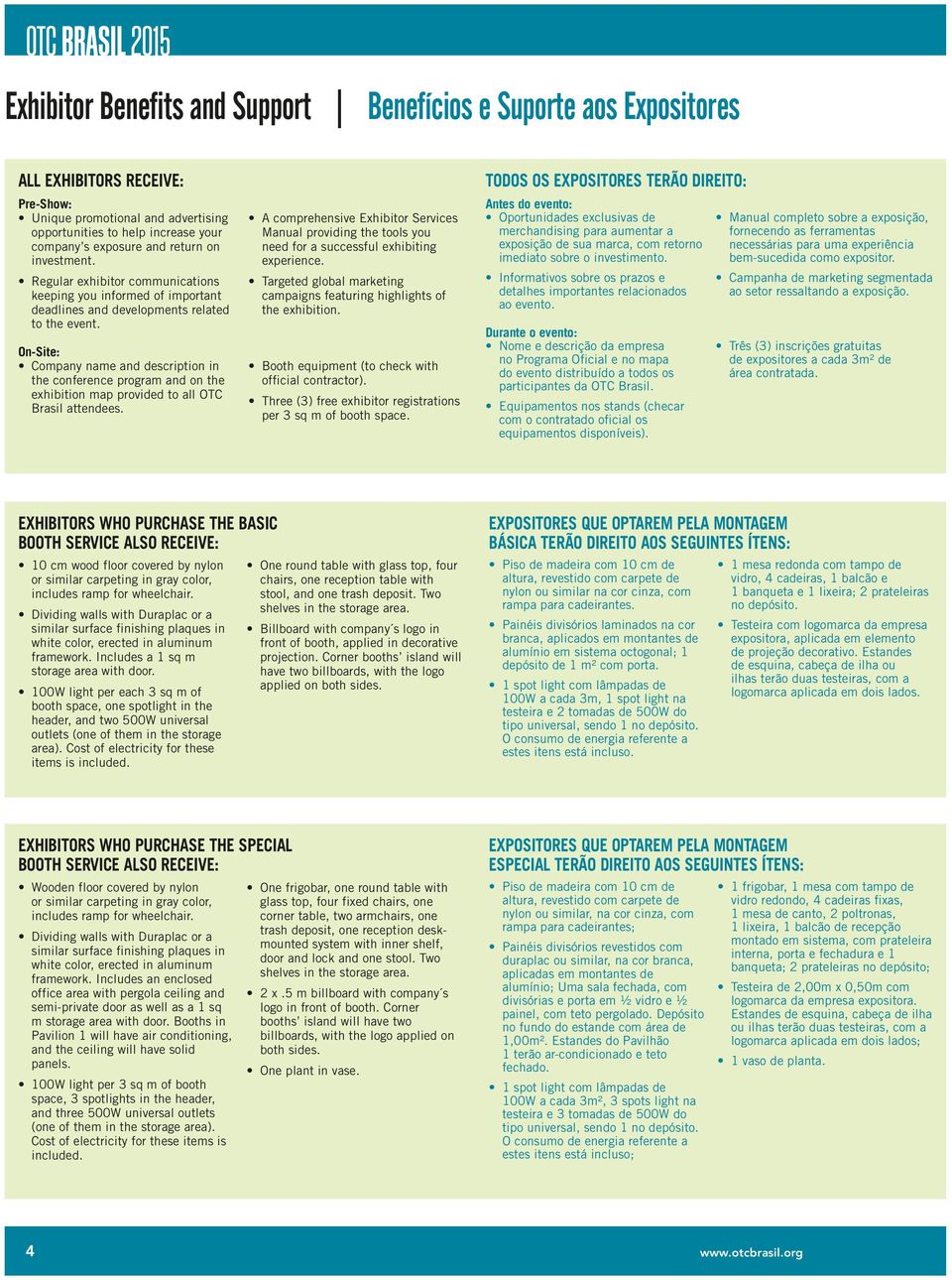 On-Site: Company name and description in the conference program and on the exhibition map provided to all OTC Brasil attendees.