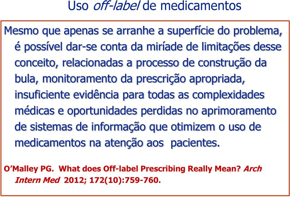 evidência para todas as complexidades médicas e oportunidades perdidas no aprimoramento de sistemas de informação que otimizem o