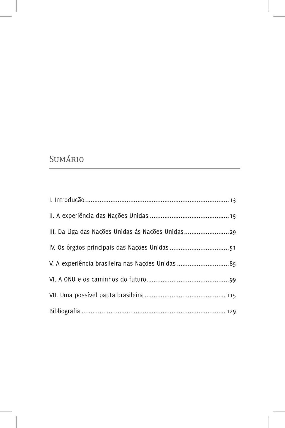 Os órgãos principais das Nações Unidas...51 V.