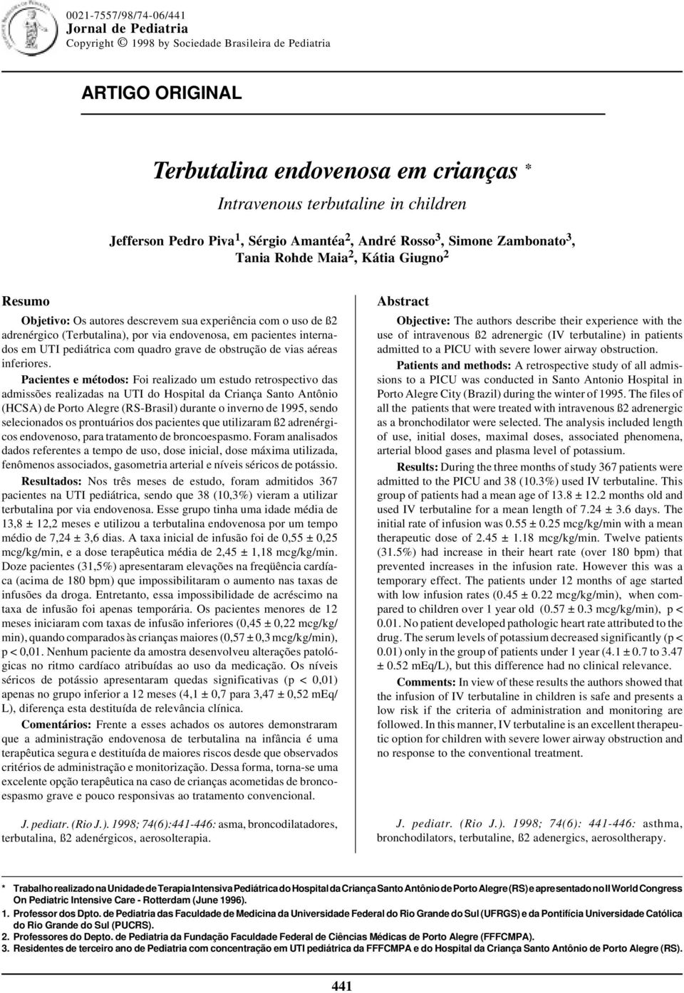 Maia 2, Kátia Giugno 2 Resumo Objetivo: Os autores descrevem sua experiência com o uso de ß2 adrenérgico (Terbutalina), por via endovenosa, em pacientes internados em UTI pediátrica com quadro grave