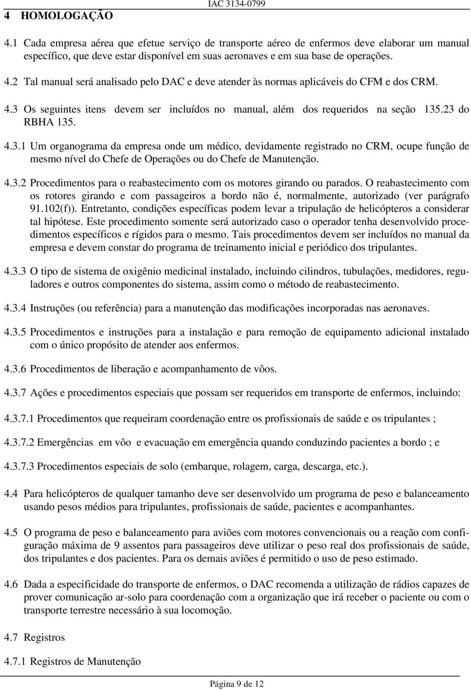 2 Tal manual será analisado pelo DAC e deve atender às normas aplicáveis do CFM e dos CRM. 4.3 