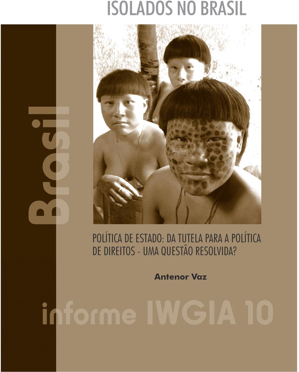 Como se estruturam politicamente e como se organizam socialmente? Por que ainda permanecem Isolados? Quais as consequências, se levarmos nossa cultura tecnológica até eles? Quem são esses povos?