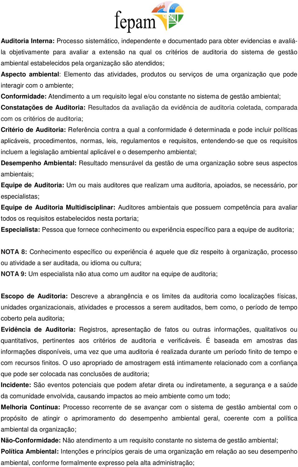 Atendimento a um requisito legal e/ou constante no sistema de gestão ambiental; Constatações de Auditoria: Resultados da avaliação da evidência de auditoria coletada, comparada com os critérios de