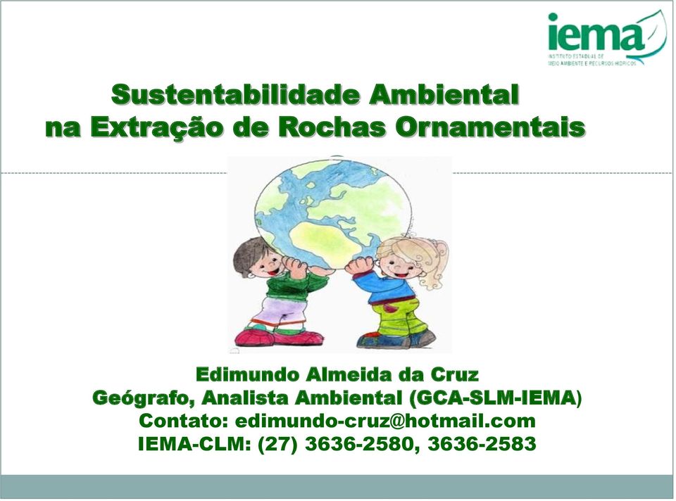 Analista Ambiental (GCA-SLM-IEMA) Contato: