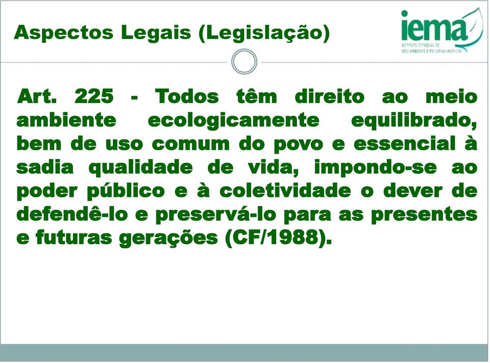 de uso comum do povo e essencial à sadia qualidade de vida, impondo-se ao