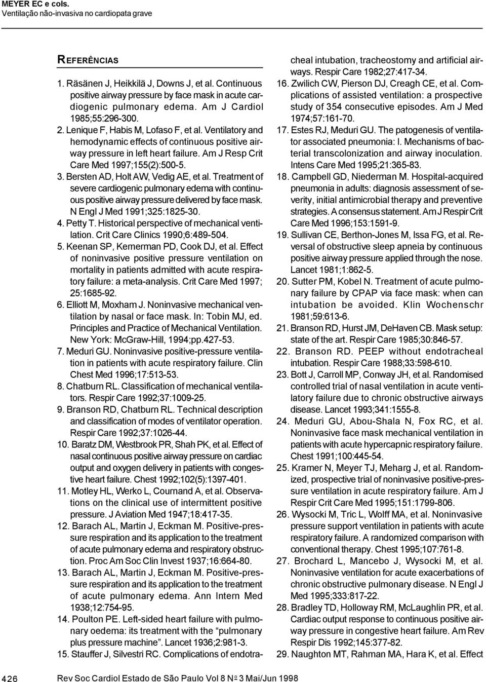 Bersten AD, Holt AW, Vedig AE, et al. Treatment of severe cardiogenic pulmonary edema with continuous positive airway pressure delivered by face mask. N Engl J Med 1991;325:1825-30. 4. Petty T.