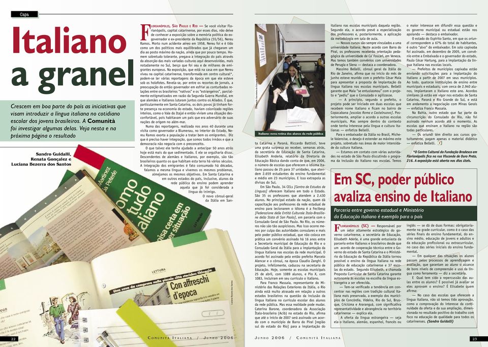 dias, não deixe de conhecer a exposição sobre a memória política do exgovernador e ex-presidente da República (55/56), Nereu Ramos.