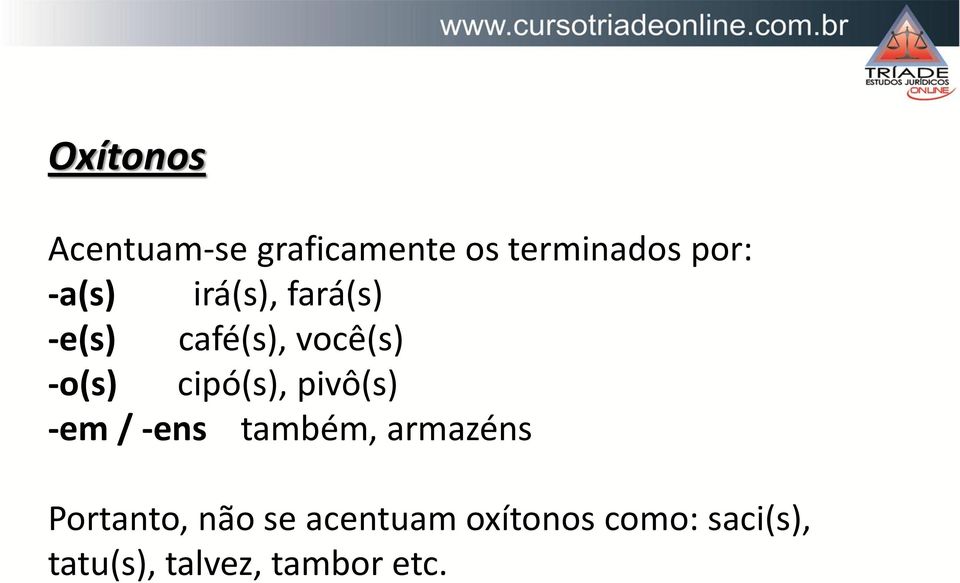 cipó(s), pivô(s) -em / -ens também, armazéns Portanto,