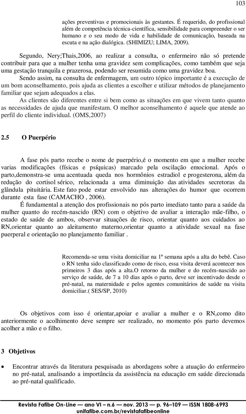 dialógica. (SHIMIZU; LIMA, 2009).