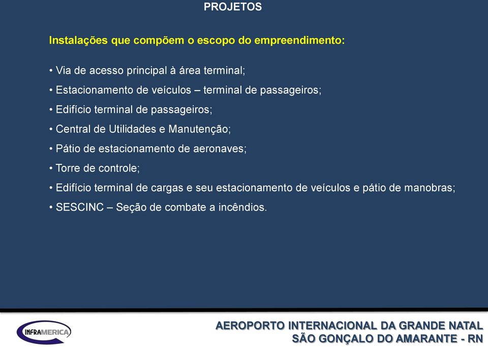 Central de Utilidades e Manutenção; Pátio de estacionamento de aeronaves; Torre de controle;